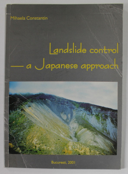 LANDSLIDE CONTROL - A JAPANESE APPROACH by MIHAELA CONSTANTIN , 2001 , DEDICATIE *