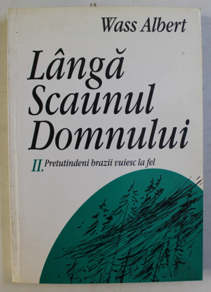 LANGA SCAUNUL DOMNULUI VOL. II - PRETUTINDENI BRAZII VRUIESC LA FEL de WASS ALBERT , 2000