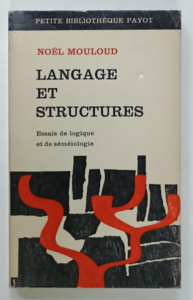 LANGAGE ET STRUCTURES , ESSAIS DE LOGIQUE ET DE SEMEIOLOGIE par NOEL MOULOUD  , 1969