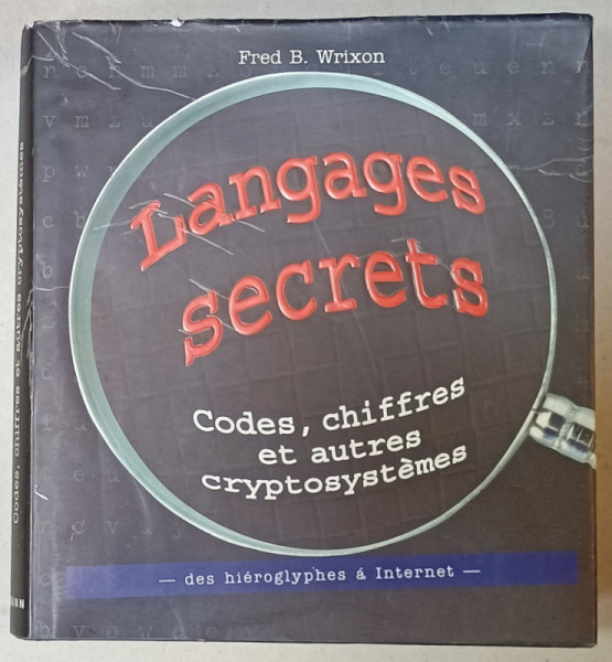 LANGAGES SECRETS , CODES , CHIFFRES ET AUTRES CRYPTOSYSTEMES par FRED B. WRIXON , 1998