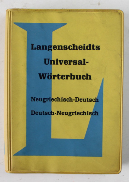 LANGENSCHEIDTS UNIVERSAL - WORTERBUCH , NEUGRIECHISCH - DEUTSCH / DEUTSCH - NEUGRIECHISCH , 1966 , EDITIE DE BUZUNAR