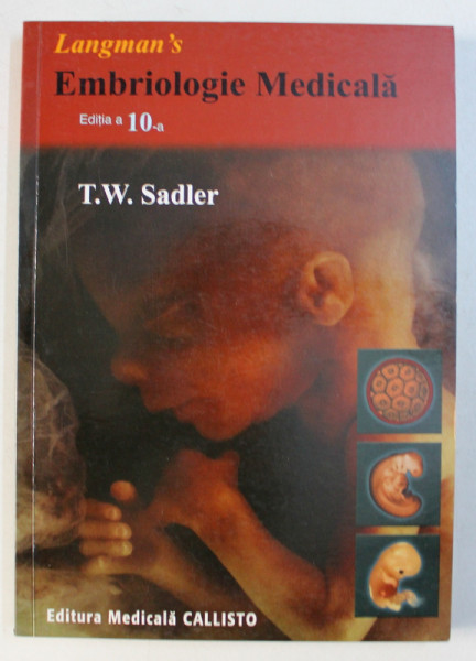 LANGMAN' S . EMBRIOLOGIE MEDICALA ED. a-10-a , 2005