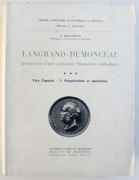 LANGRAND  - DUMONCEAU - PROMOTEUR D' UNE PUISSANCE FINANCIERE CATHOLIQUE , VERS L' APOGEE  - 2. ORGANISATION ET OPERATIONS par G. JACQUEMYNS , 1963