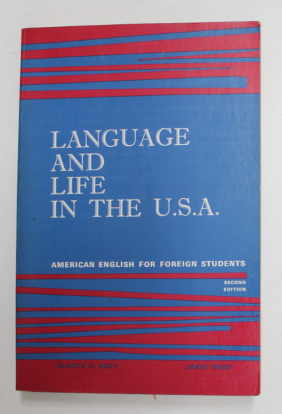 LANGUAGE AND LIFE IN THE U.S.A. - AMERICAN ENGLISH FOR FOREIGN STUDENTS by GLADYS G. DOTY and JANET ROSS  , 1968