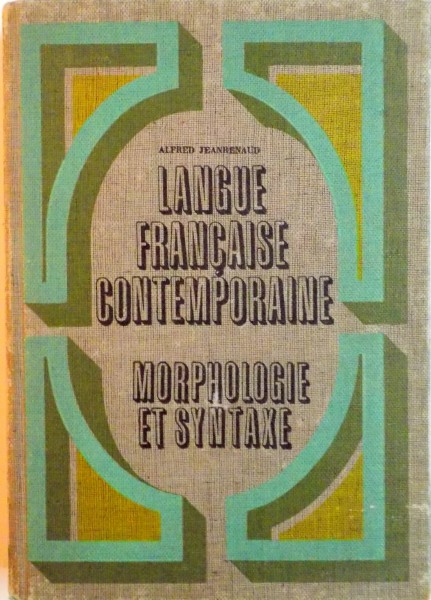 LANGUE FRANCAISE CONTEMPORAINE (MORPHOLOGIE ET SYNTAXE) de ALFRED JEANRENAUD, 1969
