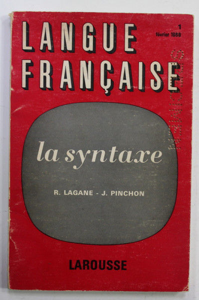 LANGUE FRANCAISE - LA SYNTAXE par R. LAGANE et J. PINCHON , NR. 1 , FEVRIER , 1969
