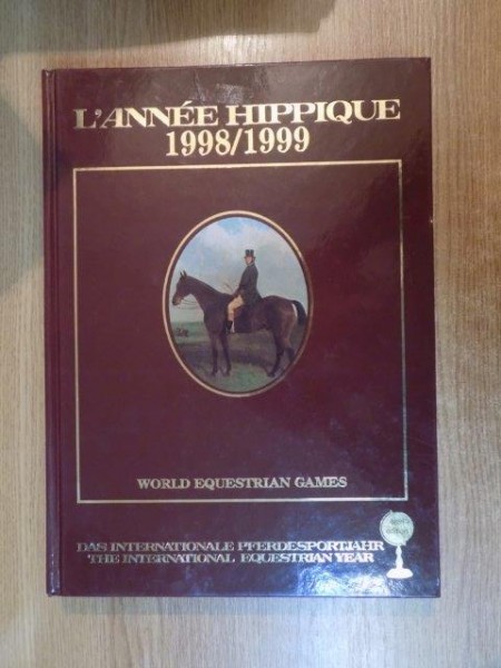 L'ANNE HIPPIQUE 1998/1999 DAS INTERNATIONALE PFERDESPORTJAHR THE INTERNATIONAL EQUESTRIAN YEAR , WORLD EQUESTRIAN GAMES