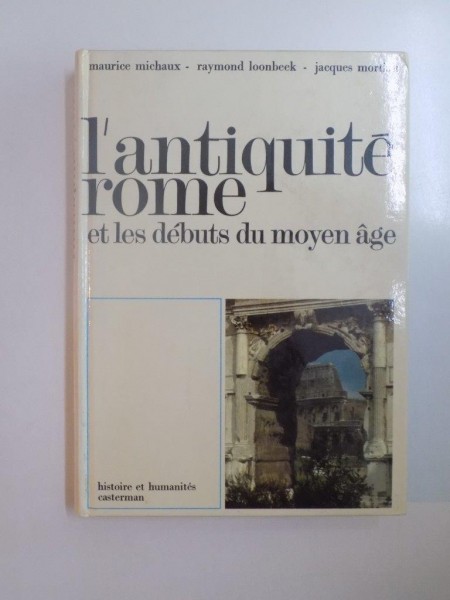 L'ANTIQUITE ROME ET LES DEBUTS DU MOYEN AGE de MAURICE MICHAUD...JACQUES MORTIAU, 1976