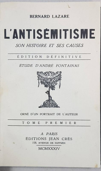 L'ANTISEMITISME SON HISTOIRE ET SES CAUSES par BERNARD LAZARE - PARIS, 1934