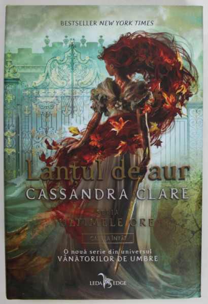 LANTUL DE AUR , SERIA ULTIMELE ORE , CARTEA INTAI de CASSANDRA CLARE , 2021 * EDITIE CARTONATA