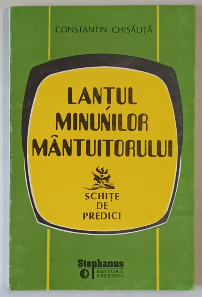 LANTUL MINUNILOR MANTUITORULUI de CONSTANTIN CHISALITA , SCHITE DE PREDICI , 1994