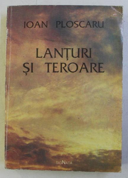 LANTURI SI TEROARE de IOAN PLOSCARU , MEMORIALISTICA ,  1993
