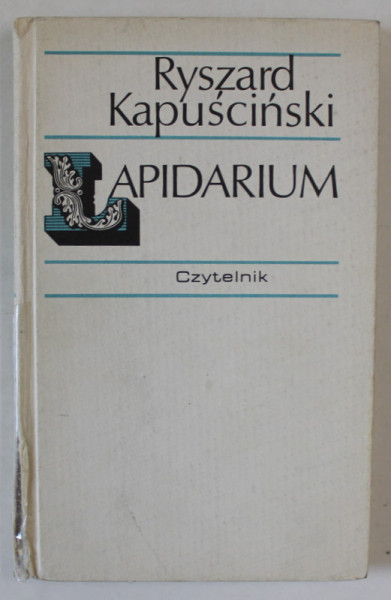 LAPIDARIUM - RYSZARD KAPUSCINSKI , TEXT IN LIMBA GERMANA , 1990 , DEDICATIE *, COTOR LIPIT CU SCOTCH *