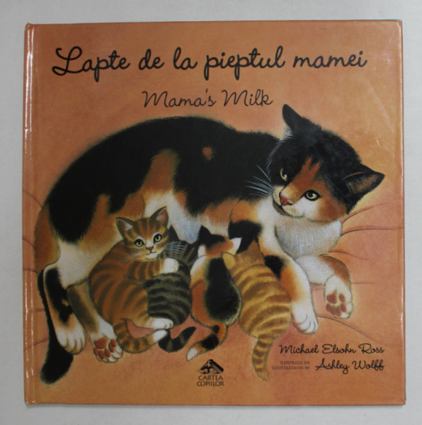 LAPTE DE LA PIEPTUL MAMEI - MAMA 'S MILK de MICHAEL ELSOHN ROSS , ilustratii de ASHLEY WOLFF , 2014