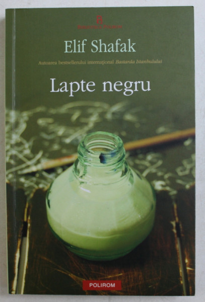 LAPTE NEGRU de ELIF SHAFAK , 2012