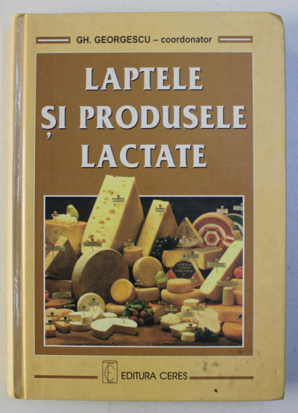 LAPTELE SI PRODUSELE LACTATE , coordonator GH. GEORGESCU , 2000