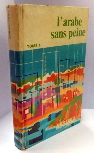 L`ARABE SANS PEINE (TOME I) de J.J. SCHMIDT, ILLUSTRATIONS de J.L. GOUSSE, NOUVELLE EDITION, 1975