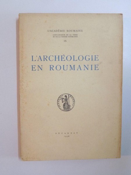 L'ARCHEOLOGIE EN ROUMANIE , 1938