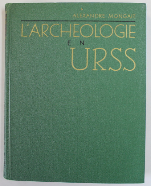 L'ARCHEOLOGIE EN U.R.S.S. de ALEXANDRE MONGAIT , 1959