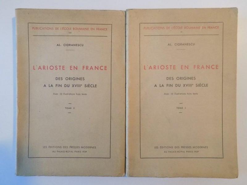 L'ARIOSTE EN FRANCE. DES ORIGINES A LA FIN DU XVIIIe SIECLE par AL. CIORANESCU, VOL I-II,  1939
