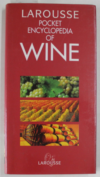 LAROUSEE  POCKET ENCYCLOPEDIA OF WINE , general editor CHRISTOPHER FOULKES , 1995