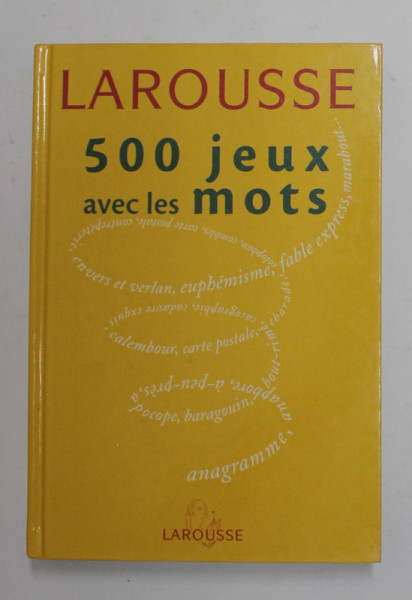 LAROUSSE - 500 JEUX AVEC LES MOTS par LAURENT RAVAL et THIERRY LEGUAY , 2004