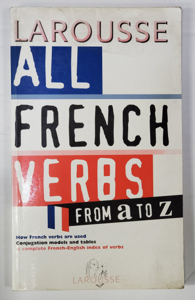 LAROUSSE ALL FRENCH VERBS FROM A TO Z , 2000