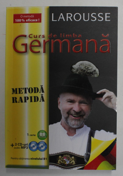 LAROUSSE - CURS DE LIMBA GERMANA - METODA RAPIDA , PENTRU OBTINEREA NIVELULUI B1 , LIPSA CD - URI , 2019