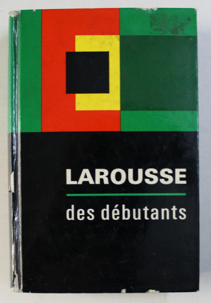LAROUSSE DES DEBUTANTS - AVEC LE VOCABULAIRE DU FRANCAIS ELEMENTAIRE par MICHEL TORO , 1963