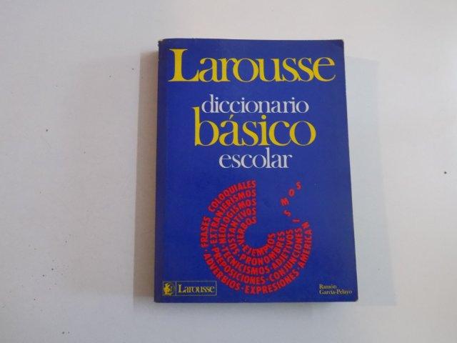 LAROUSSE DICCIONARIO BASICO ESCOLAR par RAMON GARCIA PELAYO Y GROSS , 1987
