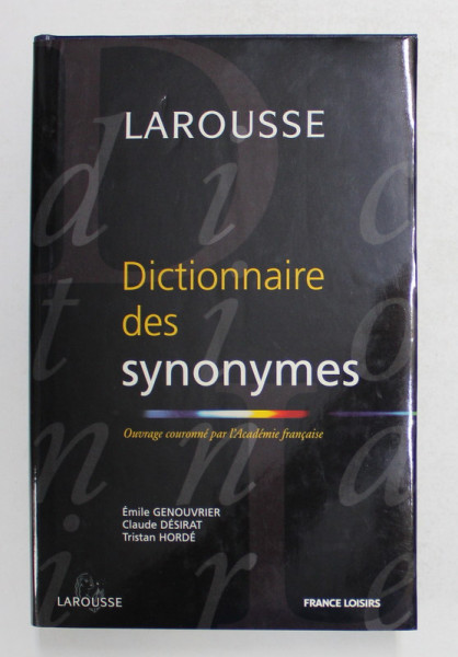 LAROUSSE  DICTIONNAIRE DU SYNONYMES par EMILE  GENOUVRIER ..TRSITAN HORDE , 1998