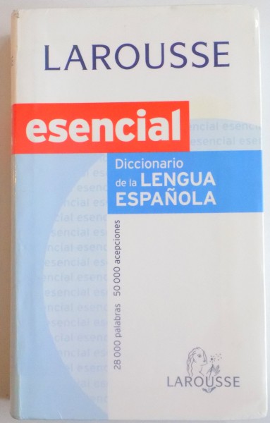LAROUSSE , ESENCIAL , DICCIONARIO DE LA LENGUA ESPANOLA , 2005