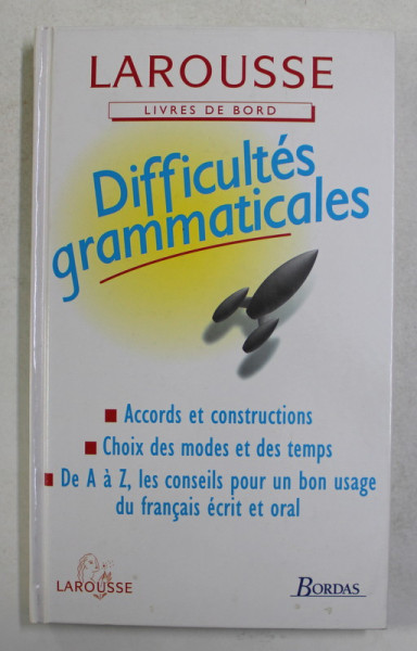 LAROUSSE - LIVRE DE BORD - DIFFICULTES GRAMMATICALES par RENE LAGANE , 1995 , PREZINTA HALOURI DE APA *