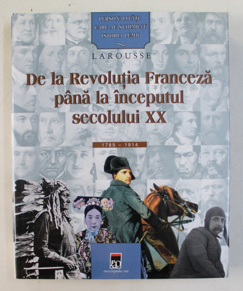 PERSONALITATI CARE AU SCHIMBAT ISTORIA LUMII , DE LA REVOLUTIA FRANCEZA PANA LA INCEPUTUL SECOLULUI XX ( 1789 - 1914 ) , 2003