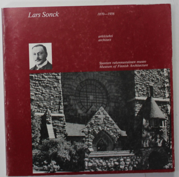 LARS SONCK , ARCHITECT , 1870- 1956 , EDITIE IN FINLANDEZA SI ENGLEZA , ANII '80