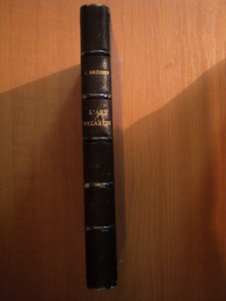 L'ART BYZANTIN par LOUIS BREHIER , Paris ,1924