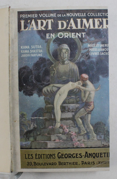 L'ART D'AIMER A TRAVERS LES AGES ET LES LITTERATURES. PREMIER VOLUME: EN ORIENT. ANTHOLOGIE DE MAITRES DE LA LITTERATURE ORIENTALE, PARIS