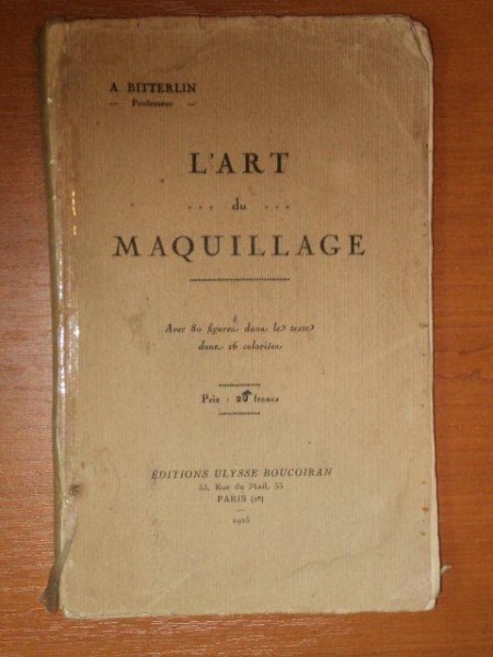 L'ART DU MAQUILLAGE de A. BITTERLIN, PARIS 1925 (ARTA MACHIAJULUI)