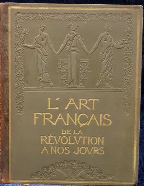 L'ART FRANCAIS DE LA REVOLUTION A NOS JOURS par MM. ANDRE FONTAINAS et LOUI VAUXCELLES, 2 VOL. - PARIS, 1922