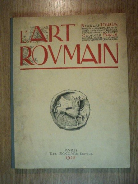 L'art roumain de  N.Iorga si G.Bals ,tiparita in 1922 la Paris