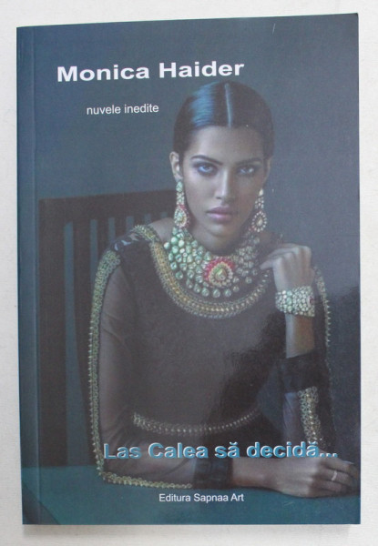 LAS CALEA SA DECIDA . . . , NUVELE INEDITE de MONICA HAIDER , 2020