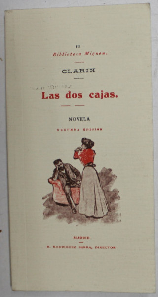 LAS DOS CAJAS , NOVELA de CLARIN , EDITIE ANASTATICA , INCEPUT DE SECOL , REEDITATA  2001 , TEXT IN LIMBA SPANIOLA , FORMAT MIC