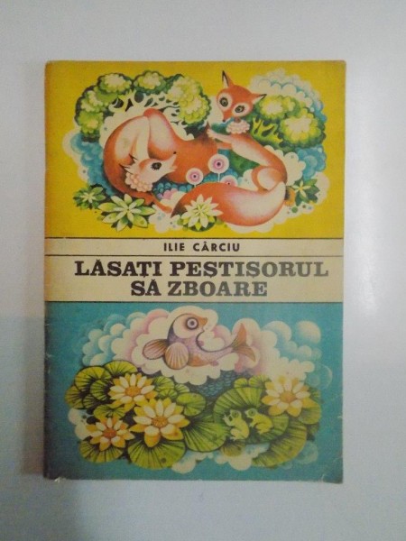 LASATI PESTISORUL SA ZBOARE de ILIE CARCIU , 1972 , PREZINTA HALOURI DE APA