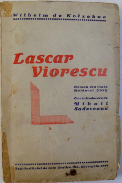 LASCAR VIORESCU  - ROMAN DIN VIATA MOLDOVEI ( 1851) de WILHEM DE KOTZEBUE , 1944