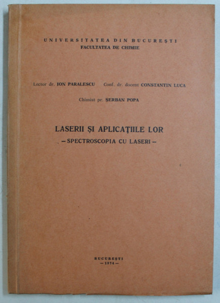 LASERII SI APLICATIILE LOR  - SPECTROSCOPIA CU LASERI de ION PARALESCU ...SERBAN POPA , 1974