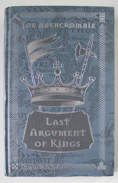 LAST ARGUMENT OF KINGS by JOE ABERCROMBIE , THE FIRST LAW BOOK THREE , 2018