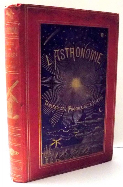 L`ASTRONOMIE, TABLEAU DES PROGRES DE LA SCIENCE par CAMILLE FLAMMARION, DEUXIEME ANNEE , 1883