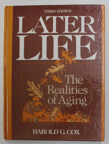 LATER LIFE by HAROLD G. COX , THE REALITIES OF AGING , 1992