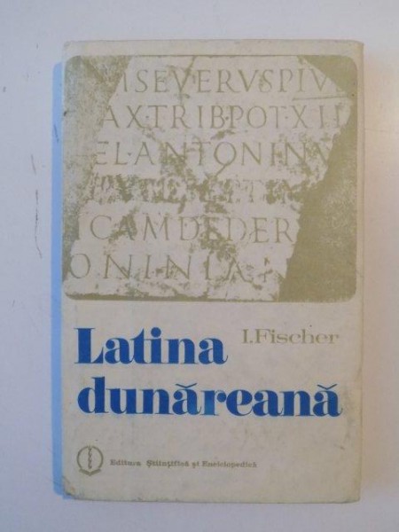 LATINA DUNAREANA-I. FISCHER  BUCURESTI 1985