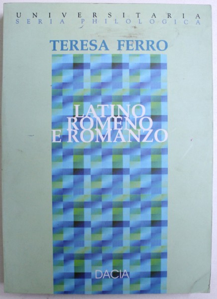 LATINO , ROMENO E ROMANZO  - STUDI LINUISTICI di TERESA FERRO , 2003